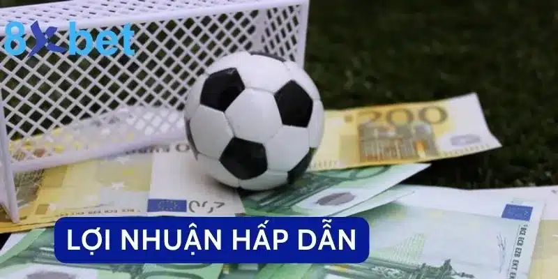 Mua Kèo Bóng Đá Liền Tay, Nhận Ngay Tiền Thưởng Lớn Cùng 8xbet 2 Nguồn lợi nhuận hấp dẫn